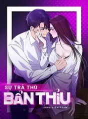[18+] Sự Trả Thù Bẩn Thỉu