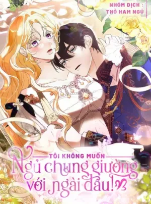 Truyện tranh Tôi Không Muốn Ngủ Chung Giường Với Ngài Đâu!