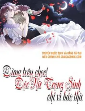 Truyện tranh Đừng Trêu Chọc! Độc Nữ Trọng Sinh Chỉ Vì Báo Thù