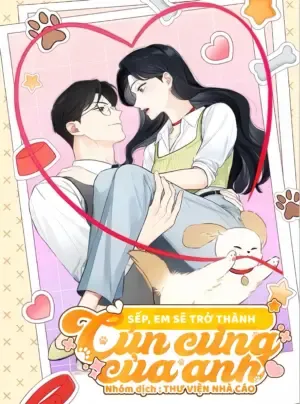Truyện tranh Sếp, Em Sẽ Trở Thành Cún Cưng Của Anh
