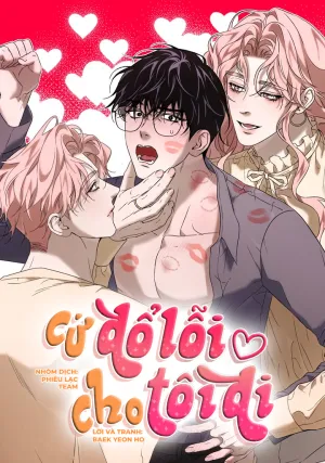 Truyện tranh Cứ Đổ Lỗi Cho Tôi Đi