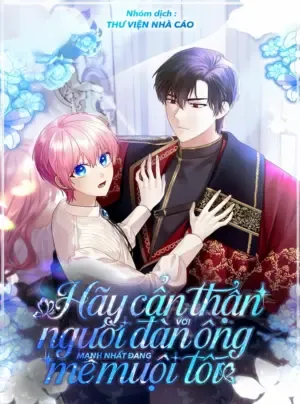 Truyện tranh Hãy Cẩn Thận Với Người Đàn Ông Mạnh Nhất Đang Mê Muội Tôi