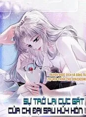 Sự Trở Lại Cực Gắt Của Chị Đại Sau Hủy Hôn