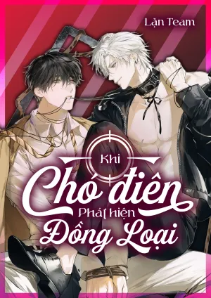 Khi Chó Điên Phát Hiện Đồng Loại