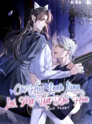 Chỉ Huy Lạnh Lùng Lại Mít Ướt Khi Yêu