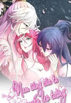 Truyện tranh Nam sủng của ta muốn leo tường