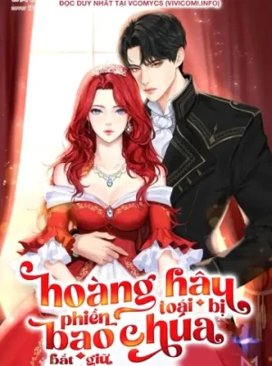 Truyện tranh Hoàng Hậu Phiền Toái Bị Bạo Chúa Bắt Giữ