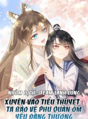 Truyện tranh Xuyên Vào Tiểu Thuyết : Ta Bảo Vệ Phu Quân Ốm Yếu Đáng Thương
