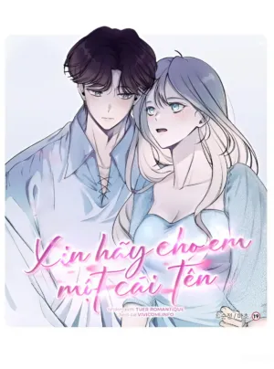 Truyện tranh [18+] Xin Hãy Cho Em Một Cái Tên