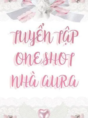 Truyện tranh TUYỂN TẬP ONESHOT NHÀ AURA