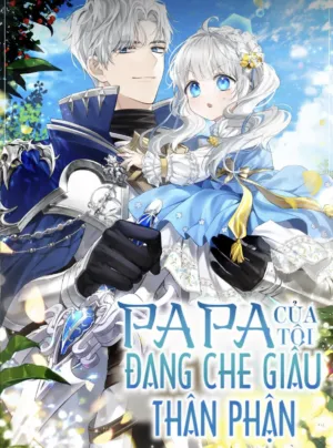 Truyện tranh Papa Của Tôi Đang Che Giấu Thân Phận