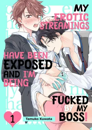 Truyện tranh My Erotic Streamings have been Exposed and I'm being Fucked by My Boss!