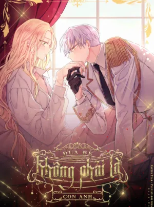 Truyện tranh [Novel] Đứa Bé Không Phải Là Con Anh