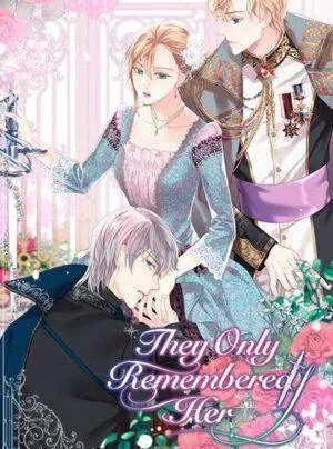 Truyện tranh Sự Thật Thì, Họ Chỉ Nhớ Đến Cô Ấy