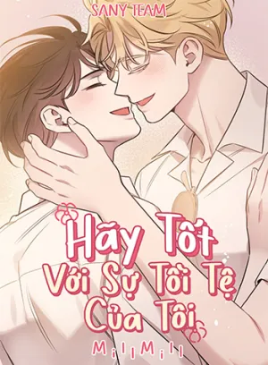 Truyện tranh Hãy Tốt Với Sự Tồi Tệ Của Tôi