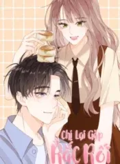 Truyện tranh Chị Lại Gặp Rắc Rối Nữa Rồi