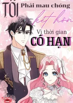 Truyện tranh Tôi Phải Mau Chóng Kết Hôn Vì Thời Gian Có Hạn