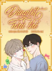 Truyện tranh Đừng Tốt Như Thế