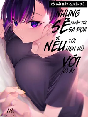Truyện tranh Cô Gái Quyến Rũ Nhưng Sẽ Làm Tôi Sa Đọa Nếu Hẹn Hò Với Cô Ấy
