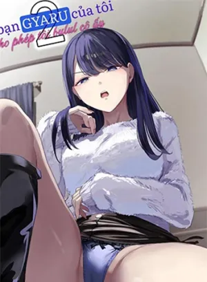Truyện tranh Cô Bạn Gyuru Cho Phép Tôi Nghịch Lồn