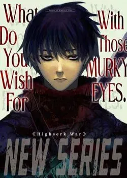 Truyện tranh What Do You Wish For With Those Murky Eyes