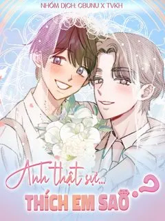 Truyện tranh (CBunu) Anh Thật Sự Thích Em Sao