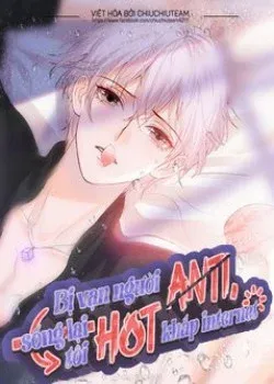 Truyện tranh Bị Vạn Người Anti, Sống Lại Tôi Hot Khắp Internet