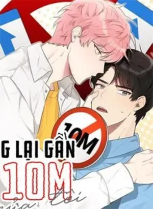 Truyện tranh Đừng Lại Gần Giới Hạn 10m Của Tôi