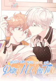 Truyện tranh Don’t Say You Love Me