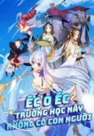 Truyện tranh Éc O Éc Trường Học Này Không Có Con Người