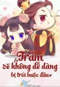 Truyện tranh Trẫm Sẽ Không Dễ Dàng Bị Trói Buộc Đâu