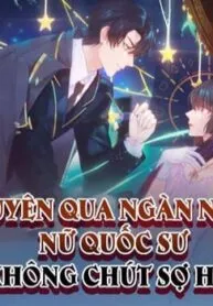 Truyện tranh Xuyên Qua Ngàn Năm Nữ Quốc Sư Không Chút Sợ Hãi