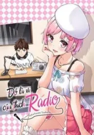 Truyện tranh Đó Là Vì Cậu Thích Radio