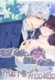 Truyện tranh Khế Ước Hôn Nhân Với Trúc Mã Phúc Hắc