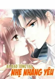 Truyện tranh Bá Đạo Tổng Tài Nhẹ Nhàng Yêu