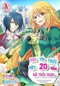 Truyện tranh Khi Tôi Thức Dậy, 20 Năm Đã Trôi Qua!~Nữ Nhân Vật Phản Diện Từ Thế Giới Bên Kia~