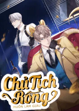 Truyện tranh Chủ Tịch Rồng Muốn Làm Giàu