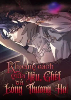 Truyện tranh Khoảng Cách Giữa Yêu Và Ghét (Full)