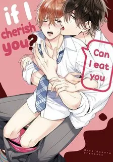 Truyện tranh Tôi có thể ăn cậu nếu tôi trân trọng cậu không?