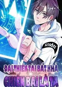 Truyện tranh Đại Thiên Tài Bất Khả Chiến Bại Chính Là Ta