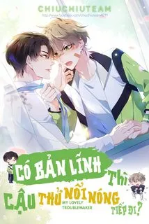 Truyện tranh Có Bản Lĩnh Thì Cậu Thử Nổi Nóng Tiếp Đi?