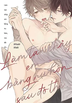 Truyện tranh Làm Em Tan Chảy Bằng Nụ Hôn, Sau Đó Thì…