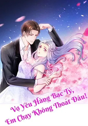 Truyện tranh Vợ Yêu Hàng Bạc Tỷ, Em Chạy Không Thoát Đâu!