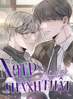 Truyện tranh Sao NOTP Lại Thành Thật Rồi?