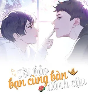 Truyện tranh Tôi Bảo Bạn Cùng Bàn Đánh Cậu
