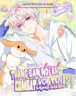 Truyện tranh Thằng Bạn Nối Khố Combat Với Tui Bị Nghiệp Quật Rồi!?!