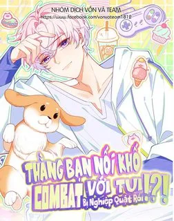 Truyện tranh Thằng Bạn Nối Khố Combat Với Tui Bị Nghiệp Quật Rồi!?! (Raw Drop)