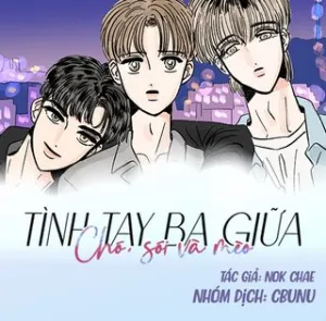 Truyện tranh (CBunu) Tình tay ba giữa chó, sói và mèo