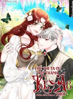 Truyện tranh Thế Thì Ta Cứ Trở Thành Kẻ Ác Thôi