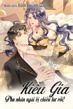 Truyện tranh Kiều Gia Phu Nhân Bị Ngài Chiều Hư Rồi!